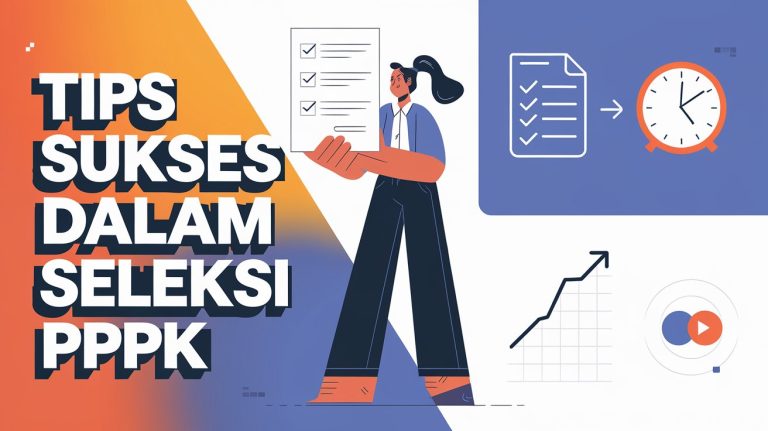 Tips Sukses Dalam Seleksi PPPK: Panduan Lengkap untuk Menang Seleksi