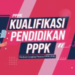 Kualifikasi Pendidikan PPPK: Panduan Lengkap Peserta PPPK (P3K)