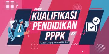 Kualifikasi Pendidikan PPPK: Panduan Lengkap Peserta PPPK (P3K)